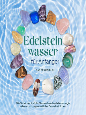 cover image of Edelsteinwasser für Anfänger--Das Praxisbuch